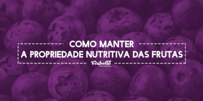 Como-Manter-a-Propriedade-Nutritiva-das-Frutas