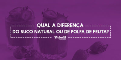 05-11-Qual-a-Diferença-do-Suco-Natural-ou-de-Polpa-de-Fruta